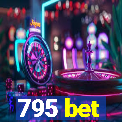 795 bet